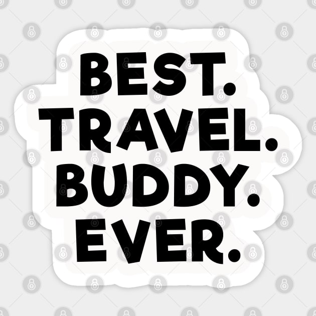 best travel buddy ever Black Sticker by Dolta